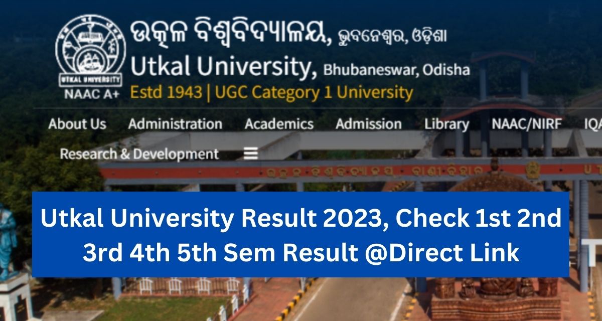 Utkal University Result 2023, Check 1st 2nd 3rd 4th 5th Sem Result @Direct Link