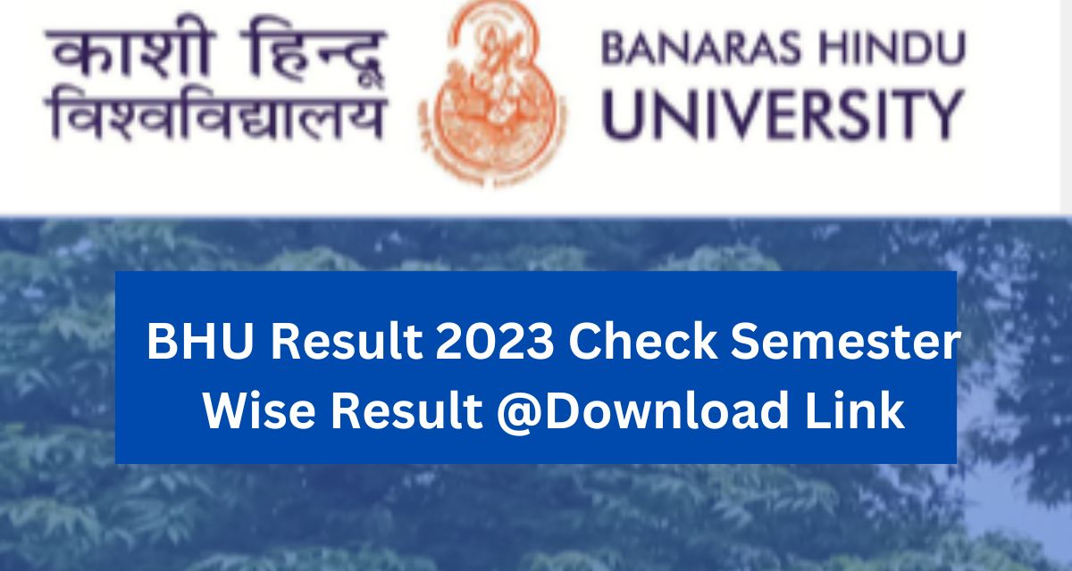 BHU Result 2023 Check Semester Wise Result @Download Link