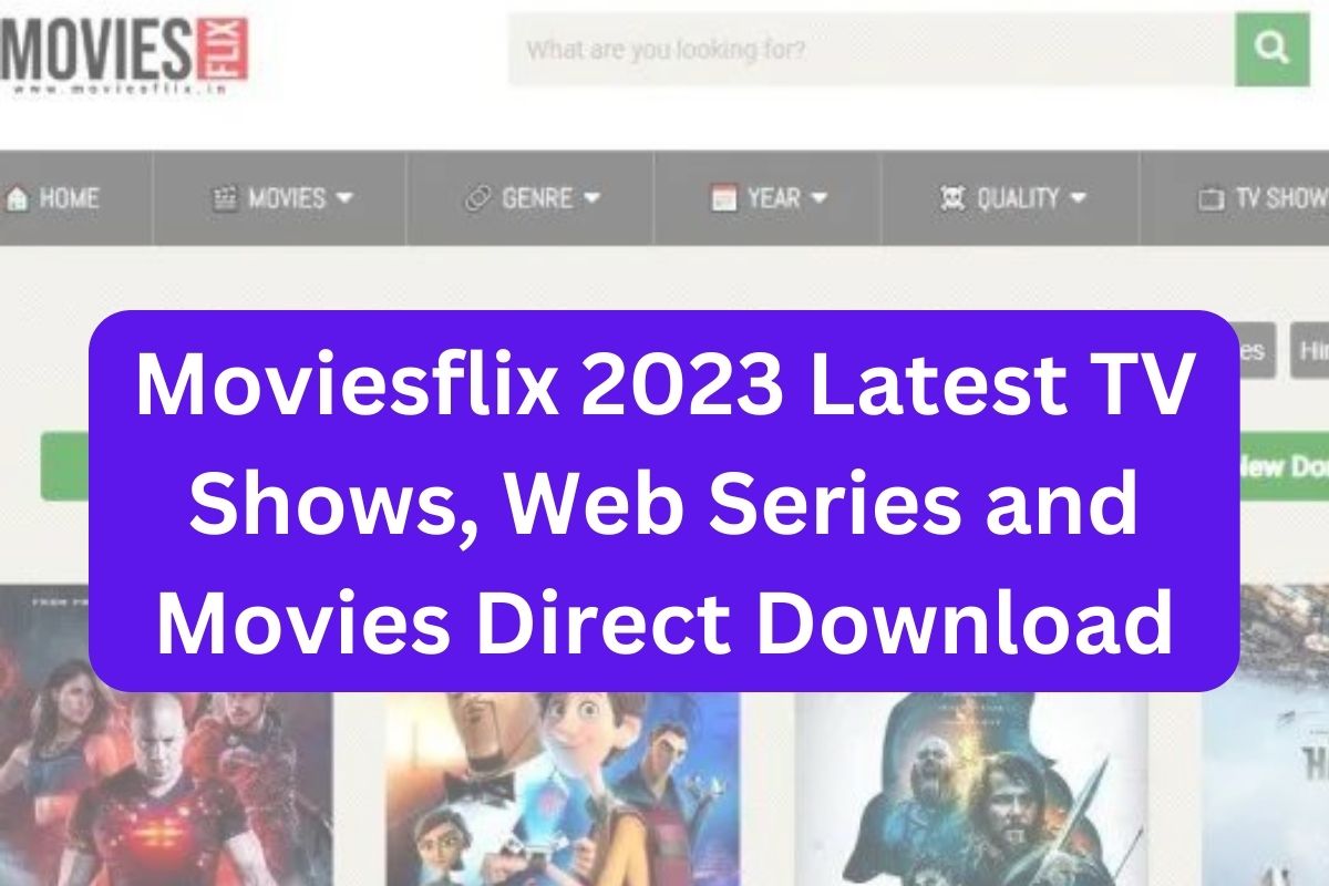 Moviesflix 2023 Latest TV Shows, Web Series and Movies Direct Download