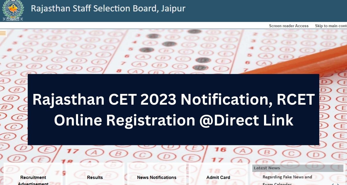 Rajasthan CET 2023 Notification, RCET Online Registration @Direct Link