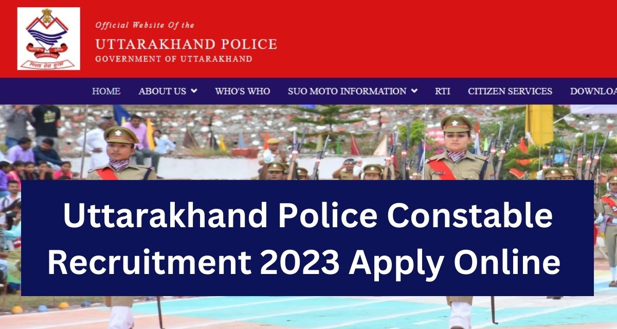 Uttarakhand Police Constable Recruitment 2023 Apply Online 