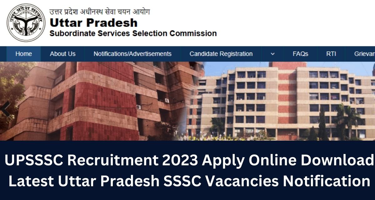 UPSSSC Recruitment 2023 Apply Online Download Latest Uttar Pradesh SSSC Vacancies Notification