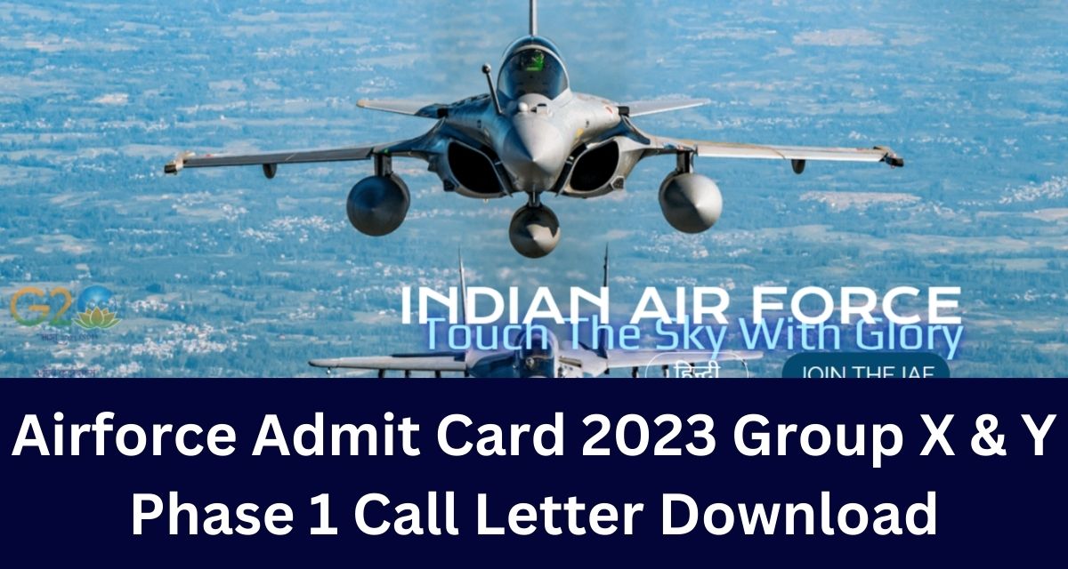Airforce Admit Card 2023 Group X & Y Phase 1 Call Letter Download