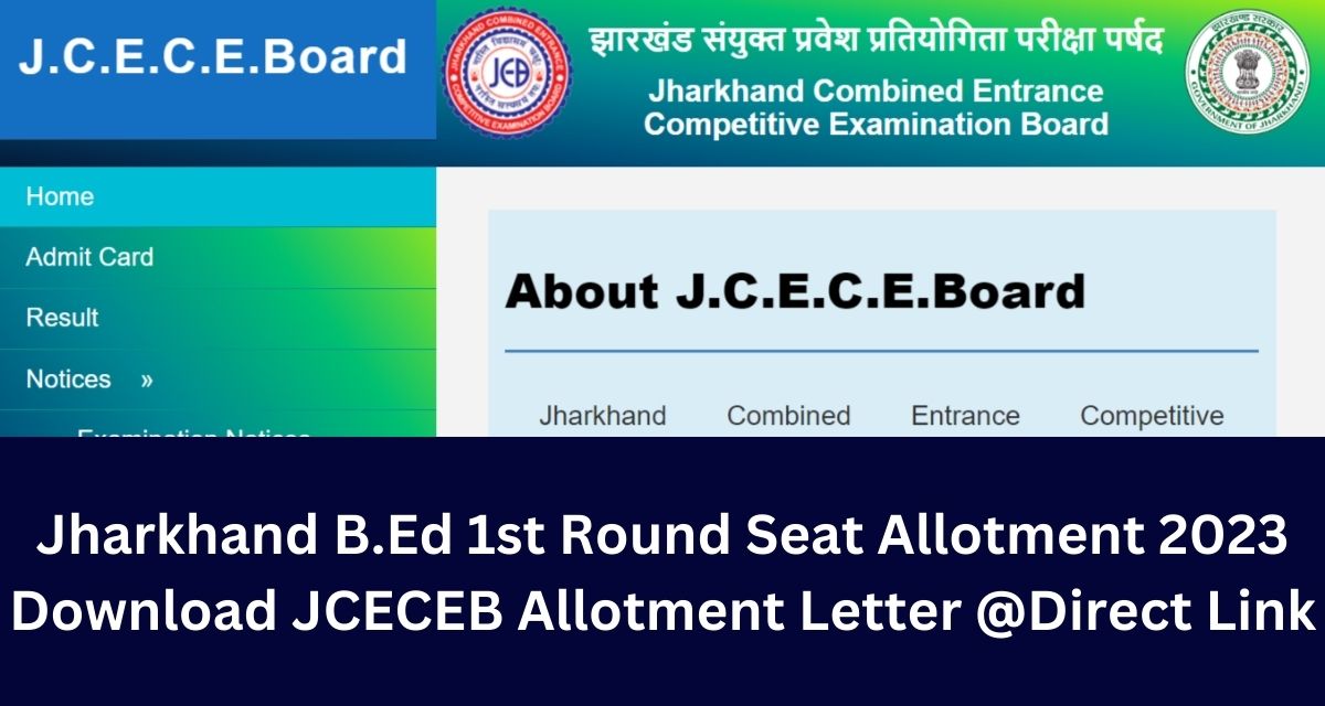 Jharkhand B.Ed 1st Round Seat Allotment 2023 Download JCECEB Allotment Letter @Direct Link
