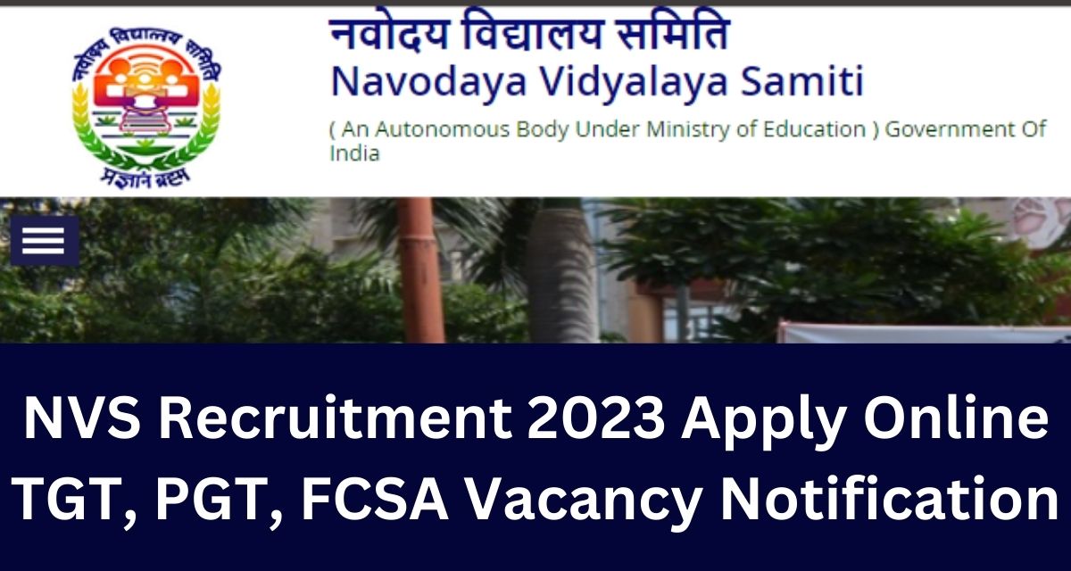 NVS Recruitment 2023 Apply Online TGT, PGT, FCSA Vacancy Notification