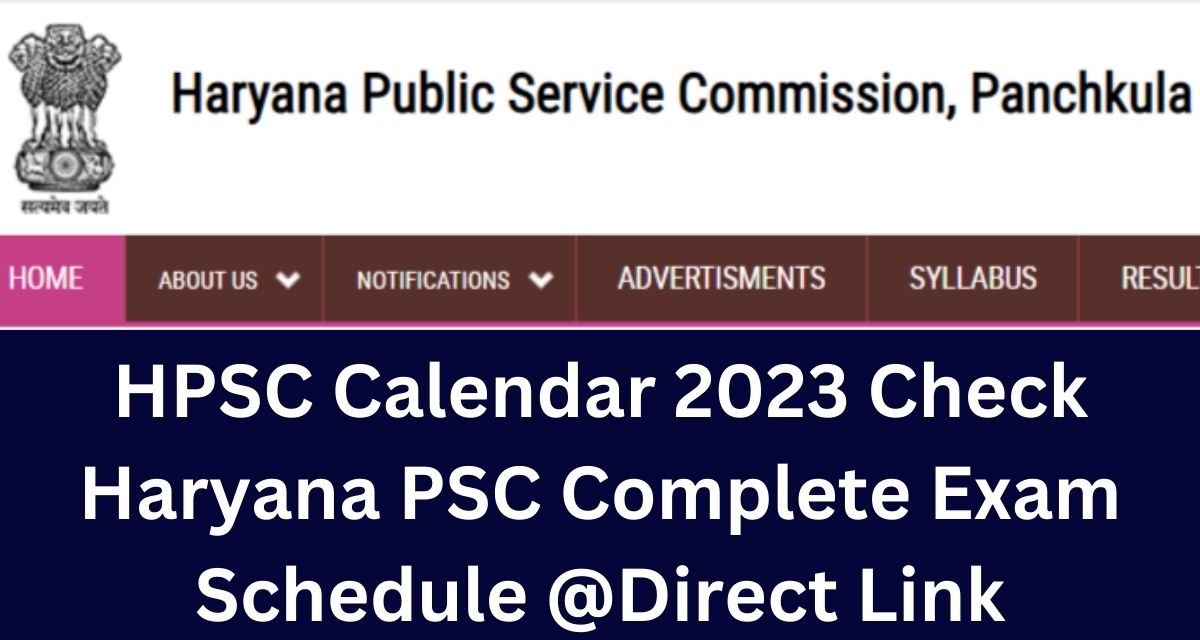 HPSC Calendar 2023 Check Haryana PSC Complete Exam Schedule @Direct Link