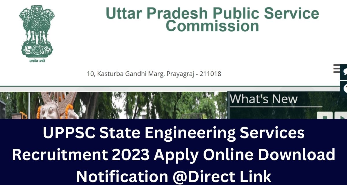 UPPSC State Engineering Services Recruitment 2023 Apply Online Download Notification @Direct Link