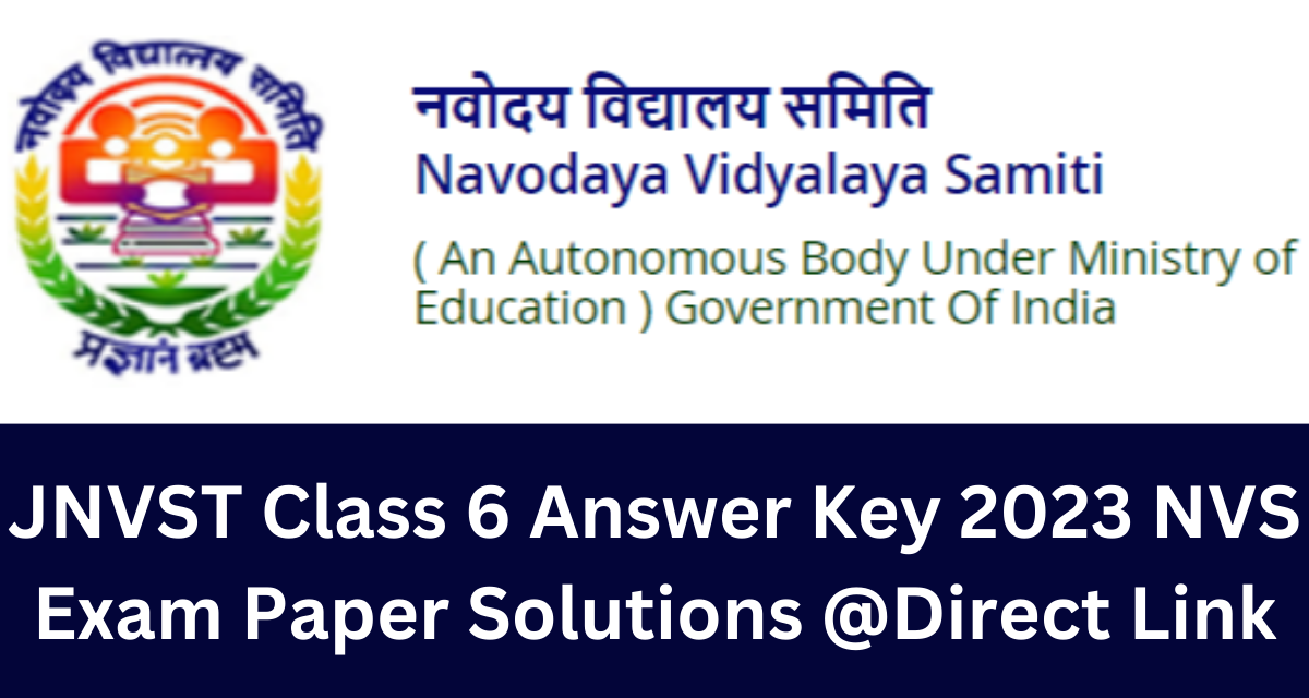 JNVST Class 6 Answer Key 2023 NVS Exam Paper Solutions @Direct Link