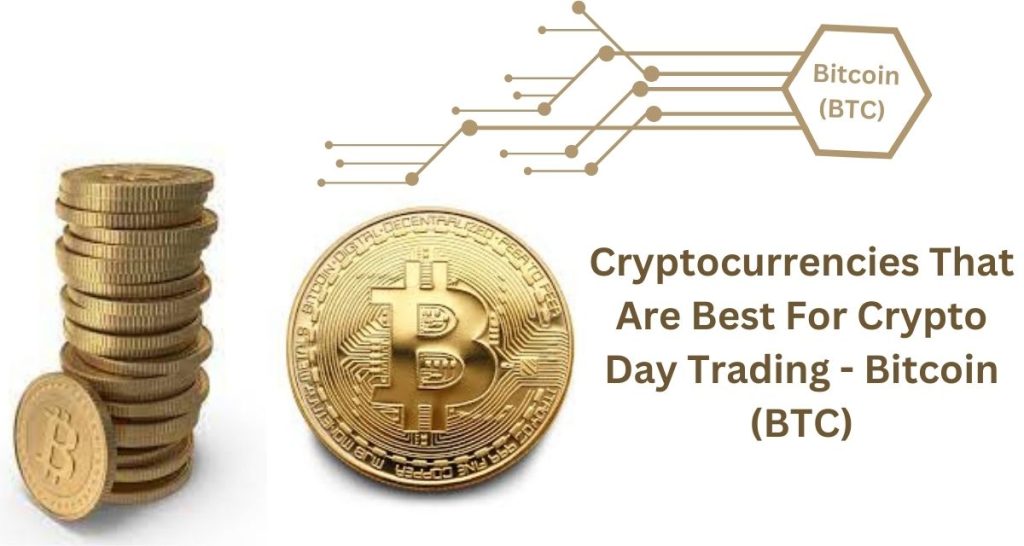Cryptocurrencies That Are Best For Crypto Day Trading - Bitcoin (BTC)