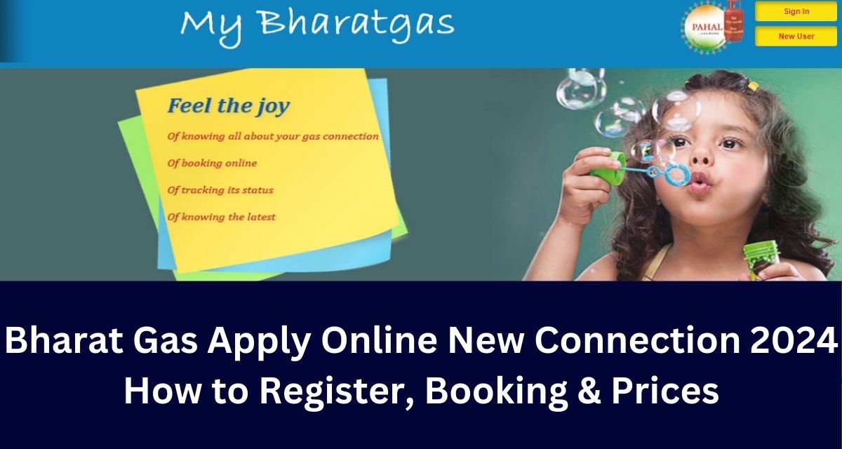 Bharat Gas Apply Online New Connection 2024 How to Register, Booking & Prices
