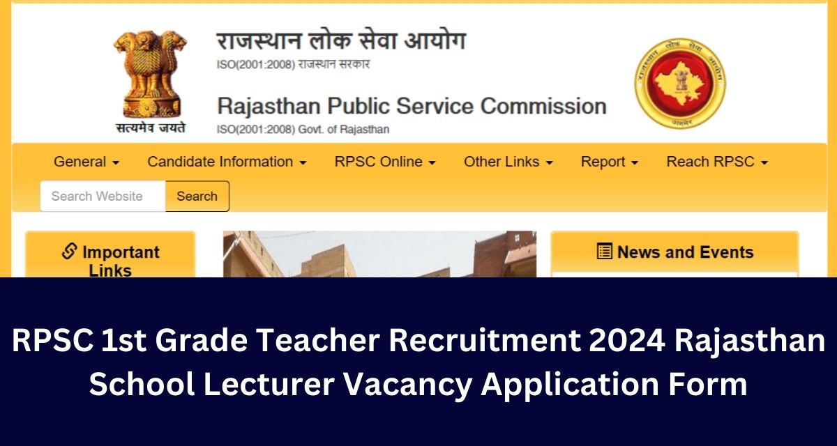 RPSC 1st Grade Teacher Recruitment 2024 Rajasthan School Lecturer Vacancy Application Form
