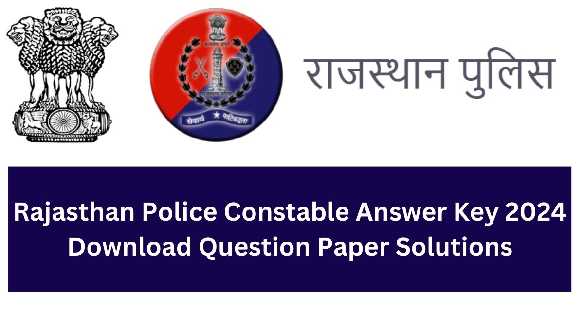 Rajasthan Police Constable Answer Key 2024 Download Question Paper Solutions
